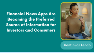 Financial News Apps Are Becoming the Preferred Source of Information for Investors and Consumers