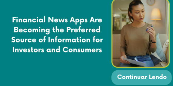 Financial News Apps Are Becoming the Preferred Source of Information for Investors and Consumers