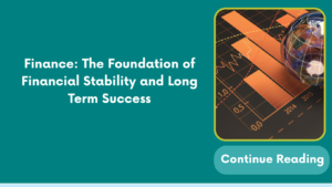 Finance: The Foundation of Financial Stability and Long Term Success