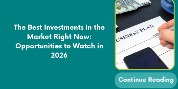 The Best Investments in the Market Right Now: Opportunities to Watch in 2026