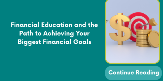 Financial Education and the Path to Achieving Your Biggest Financial Goals