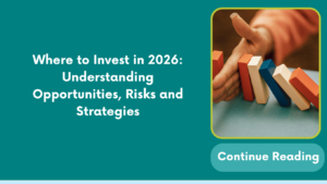 Where to Invest in 2026: Understanding Opportunities, Risks and Strategies