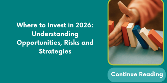 Where to Invest in 2026: Understanding Opportunities, Risks and Strategies