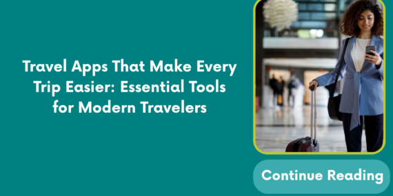 Travel Apps That Make Every Trip Easier: Essential Tools for Modern Travelers