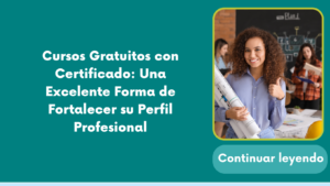Cursos Gratuitos con Certificado: Una Excelente Forma de Fortalecer su Perfil Profesional