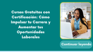 La importancia de los cursos online gratuitos con certificación y cómo impulsar tu carrera ganando mucho más
