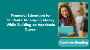 Financial Education for Students: Managing Money While Building an Academic Career