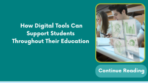 How Digital Tools Can Support Students Throughout Their Education