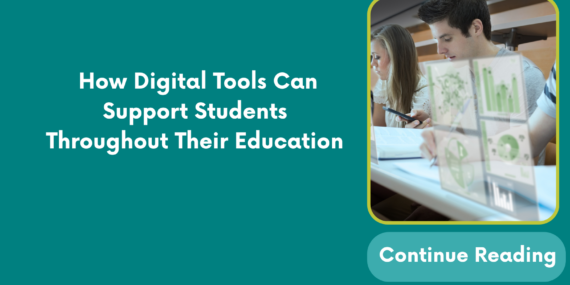 How Digital Tools Can Support Students Throughout Their Education