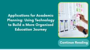 Applications for Academic Planning: Using Technology to Build a More Organized Education Journey