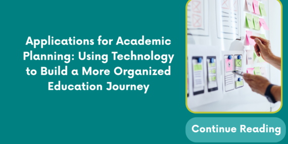 Applications for Academic Planning: Using Technology to Build a More Organized Education Journey