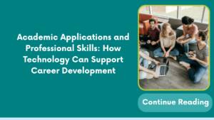 Academic Applications and Professional Skills: How Technology Can Support Career Development