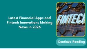 Latest Financial Apps and Fintech Innovations Making News in 2026