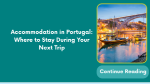 Accommodation in Portugal: Where to Stay During Your Next Trip
