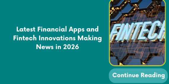 Latest Financial Apps and Fintech Innovations Making News in 2026