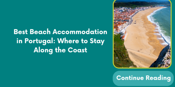 Best Beach Accommodation in Portugal: Where to Stay Along the Coast