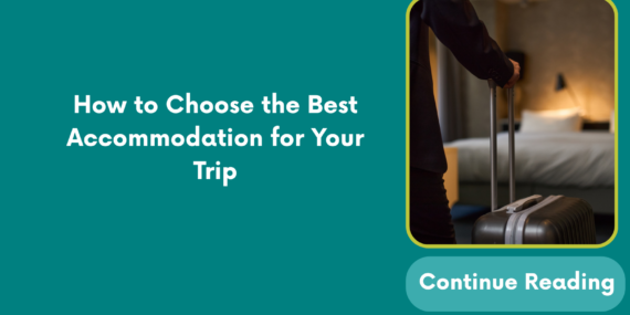 How to Choose the Best Accommodation for Your Trip
